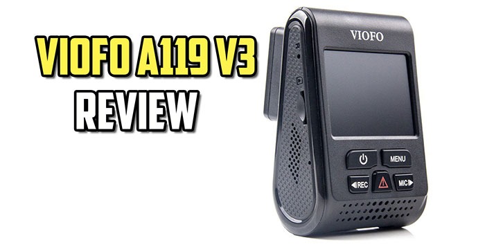 viofo a119 v3 dash cam review